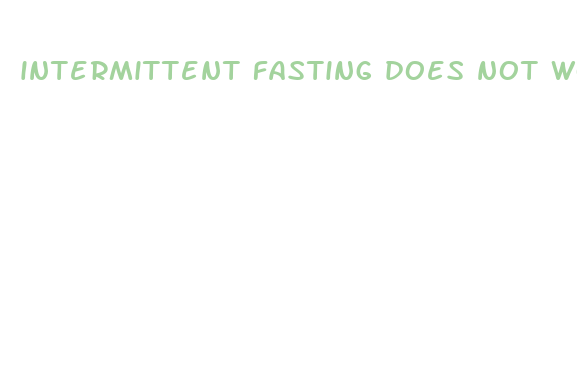 intermittent fasting does not work