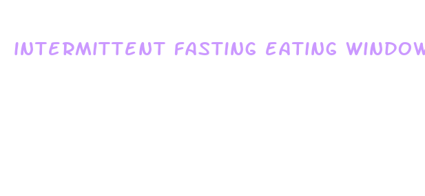 intermittent fasting eating window