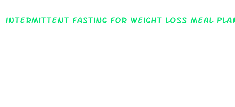 intermittent fasting for weight loss meal plan