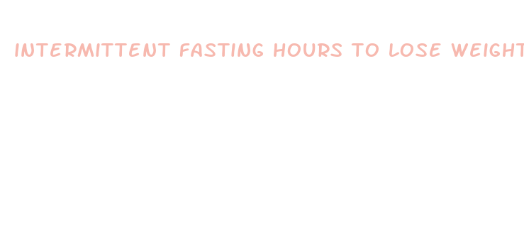 intermittent fasting hours to lose weight