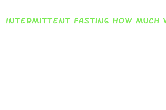 intermittent fasting how much weight can you lose