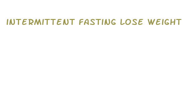 intermittent fasting lose weight per week