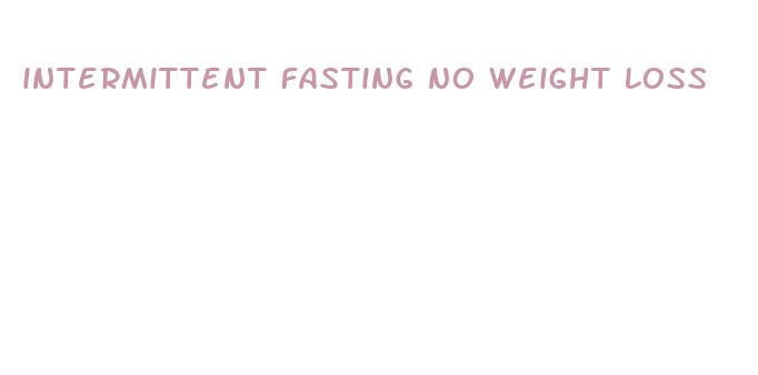 intermittent fasting no weight loss