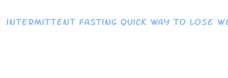 intermittent fasting quick way to lose weight