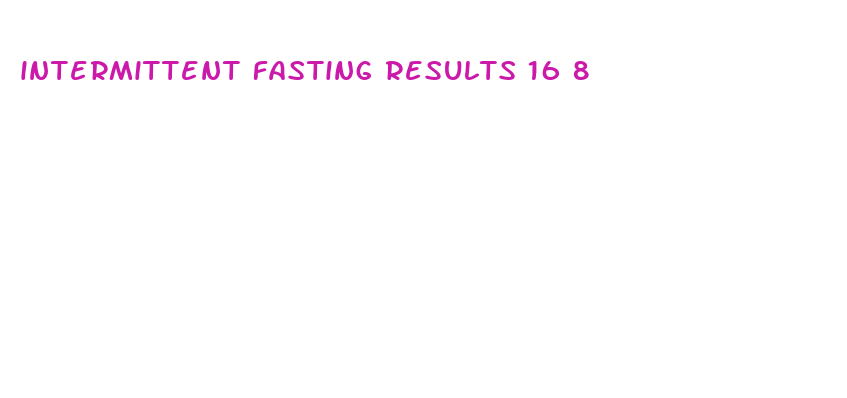 intermittent fasting results 16 8