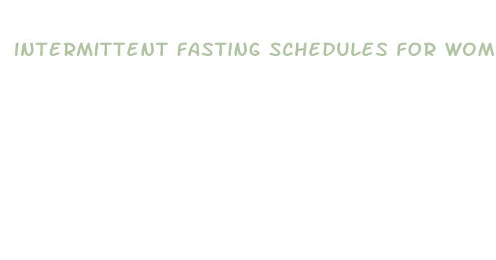 intermittent fasting schedules for women