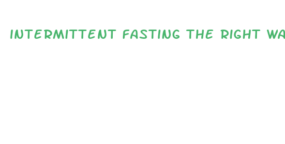 intermittent fasting the right way