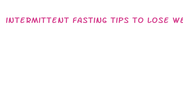 intermittent fasting tips to lose weight