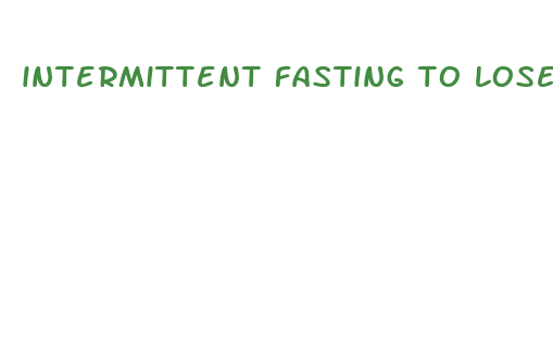 intermittent fasting to lose body fat