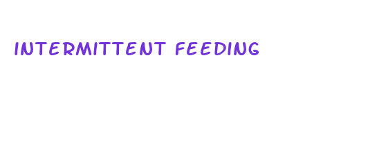 intermittent feeding