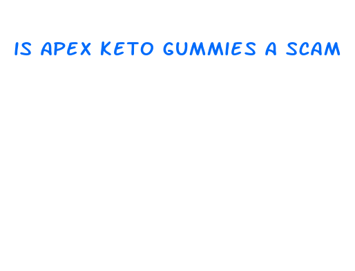 is apex keto gummies a scam