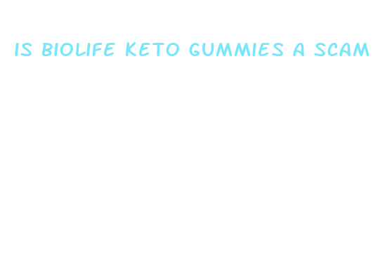 is biolife keto gummies a scam