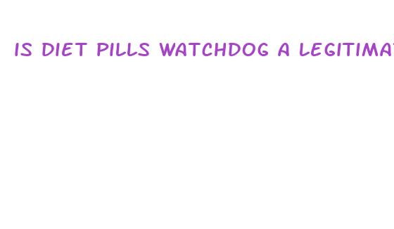 is diet pills watchdog a legitimate site