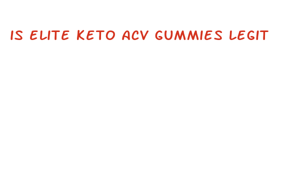 is elite keto acv gummies legit