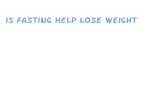 is fasting help lose weight