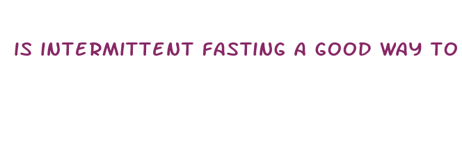 is intermittent fasting a good way to lose weight