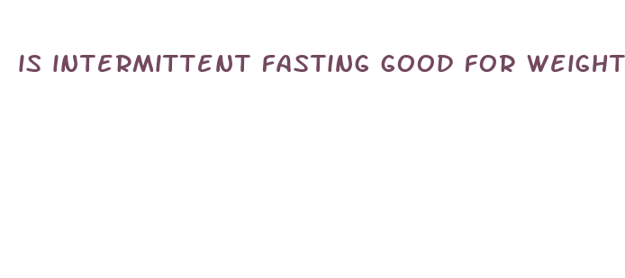 is intermittent fasting good for weight loss