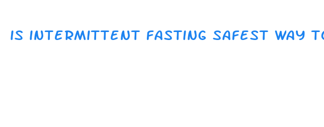 is intermittent fasting safest way to lose weight