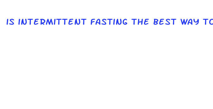 is intermittent fasting the best way to lose weight