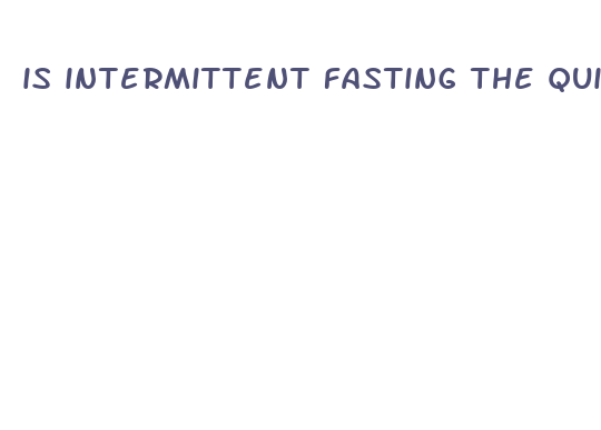 is intermittent fasting the quickest way to lose weight