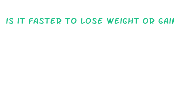 is it faster to lose weight or gain muscle