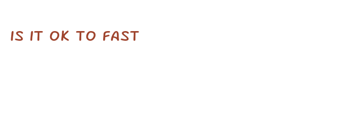 is it ok to fast