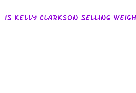 is kelly clarkson selling weight loss