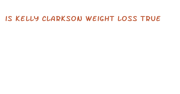 is kelly clarkson weight loss true