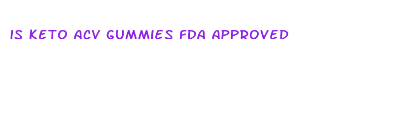 is keto acv gummies fda approved