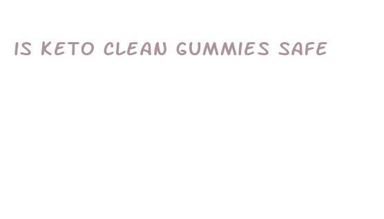 is keto clean gummies safe