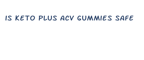 is keto plus acv gummies safe