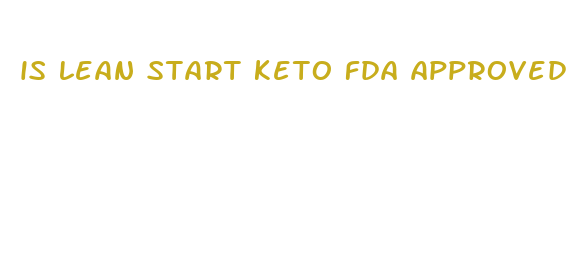 is lean start keto fda approved