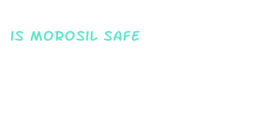 is morosil safe