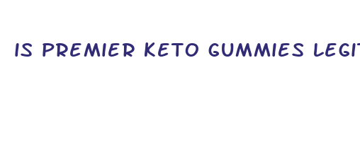 is premier keto gummies legit