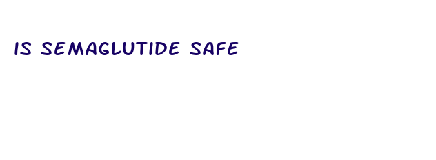 is semaglutide safe