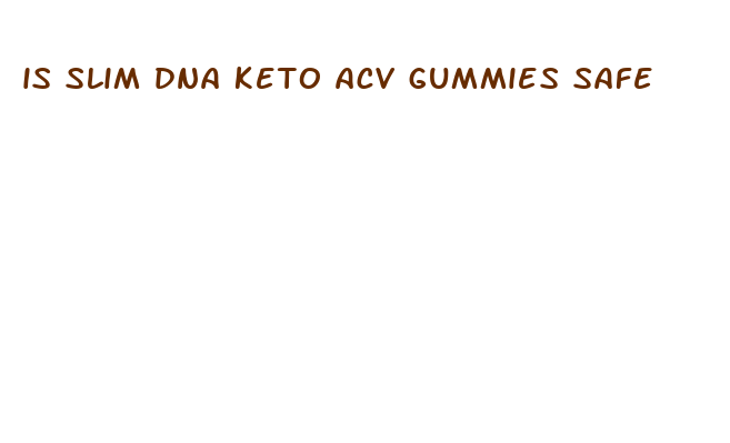 is slim dna keto acv gummies safe