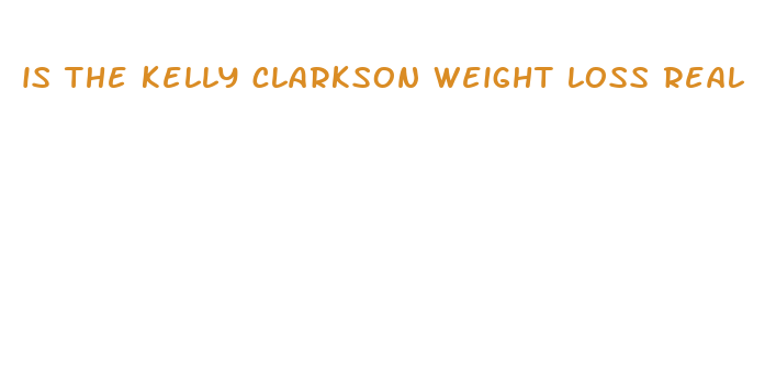 is the kelly clarkson weight loss real