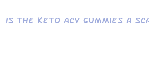 is the keto acv gummies a scam