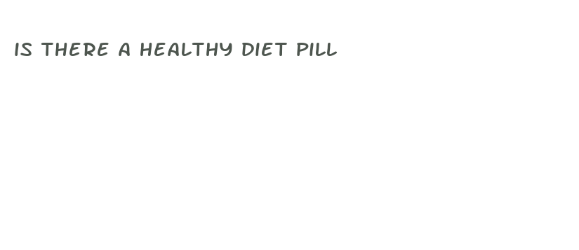 is there a healthy diet pill