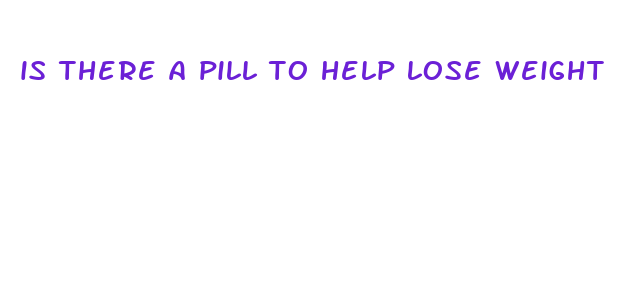 is there a pill to help lose weight