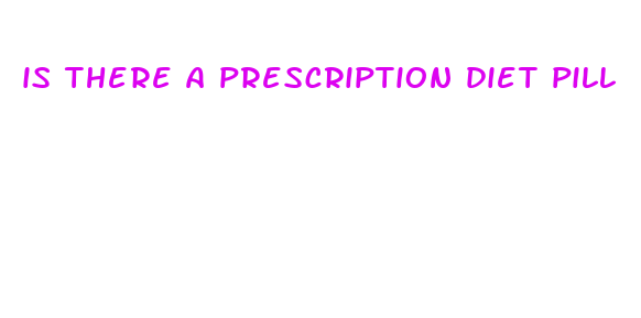 is there a prescription diet pill