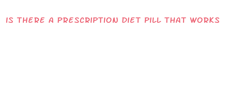 is there a prescription diet pill that works