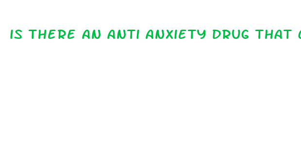 is there an anti anxiety drug that cause weight loss