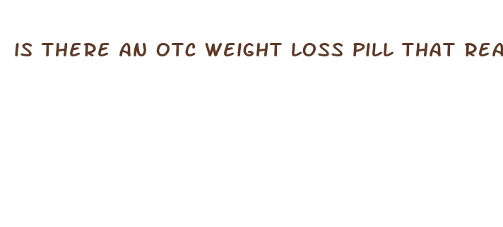 is there an otc weight loss pill that really works