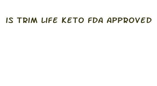 is trim life keto fda approved