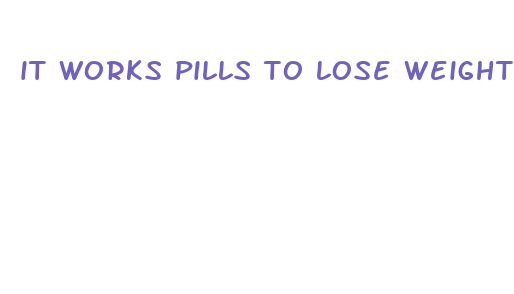 it works pills to lose weight