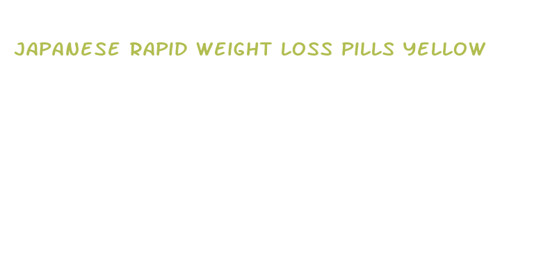 japanese rapid weight loss pills yellow