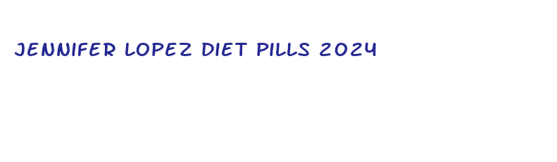 jennifer lopez diet pills 2024