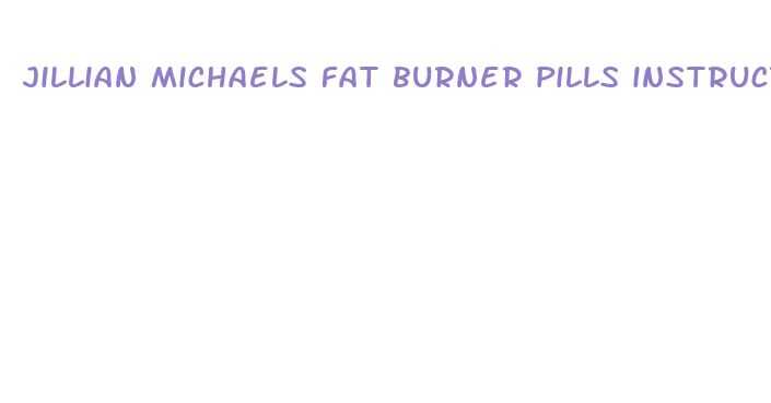 jillian michaels fat burner pills instructions