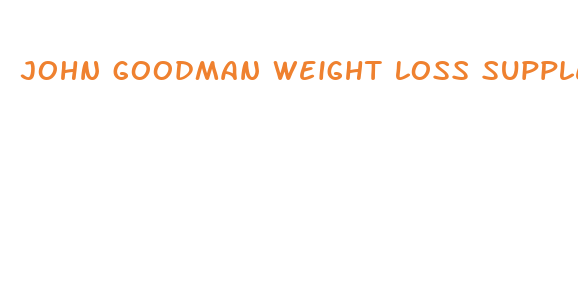 john goodman weight loss supplement